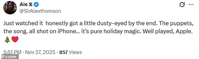 This user said: 'Just watched it honestly got a little dusty-eyed by the end. The puppets, the song, all shot on iPhone... it's pure holiday magic. Well played, Apple'
