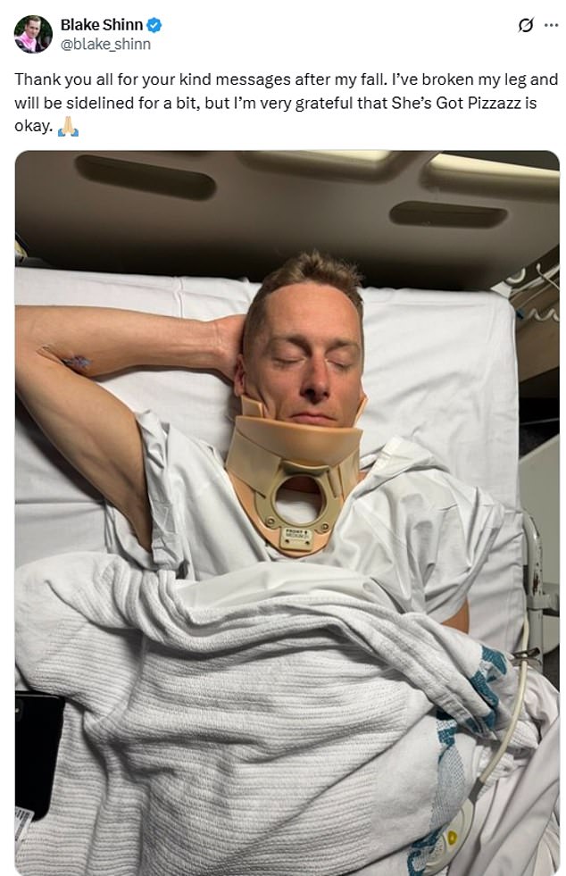 Shinn was dislodged and broke his leg as he fell to the ground. He later confirmed that his horse, She¿s Got Pizzaz, was doing OK and that he was grateful for those who had sent him messages of support